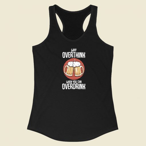 Overdrink Cause Overthink 80s Racerback Tank Top