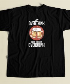 Overdrink Cause Overthink 80s T Shirt Style