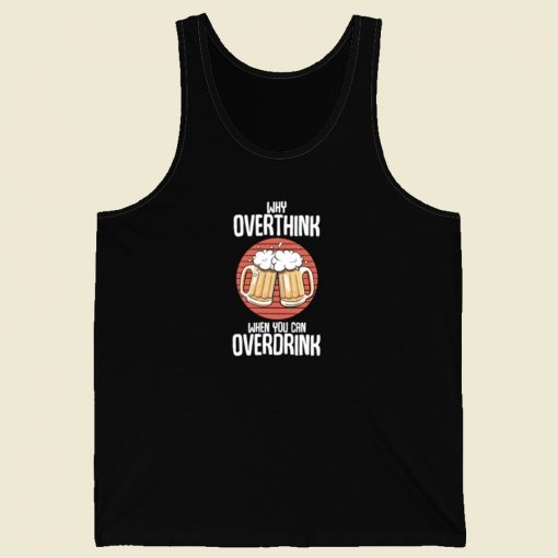 Overdrink Cause Overthink 80s Tank Top