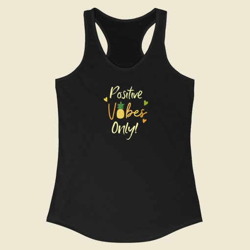 Positive Vibes Only Pineapple 80s Racerback Tank Top