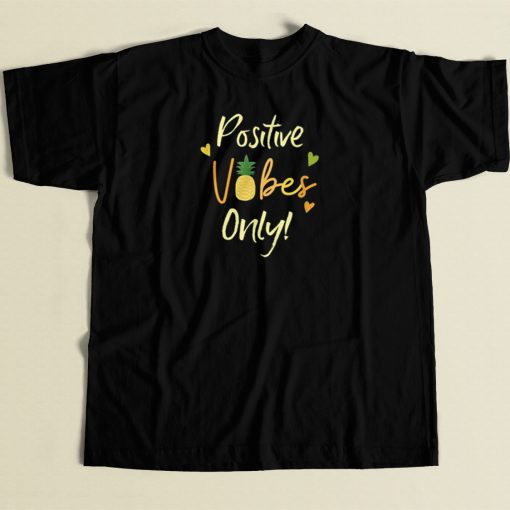 Positive Vibes Only Pineapple 80s T Shirt Style