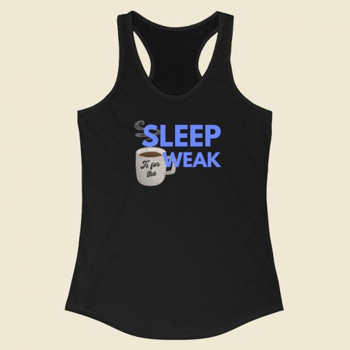 Sleep Is For The Weak 80s Racerback Tank Top