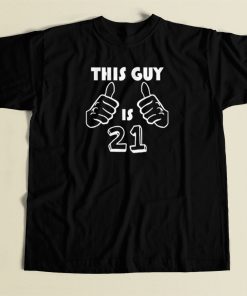 This Guy Is 21 Funny 21st Birthday T Shirt Style