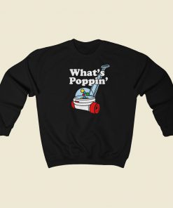 Whats Poppin Funny Kids 80s Sweatshirts Style