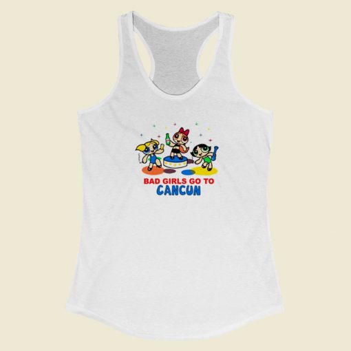 Bad Girl Go To Cancun Racerback Tank Top On Sale