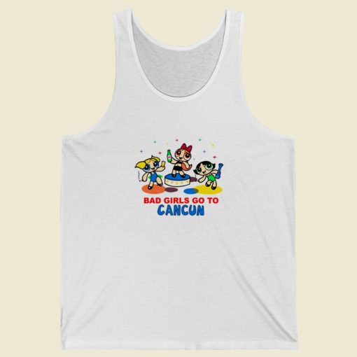 Bad Girl Go To Cancun Tank Top On Sale