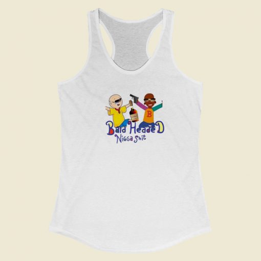 Bald Headed Nigga Shit Racerback Tank Top On Sale