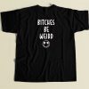 Bitches Be Weird T Shirt Style On Sale