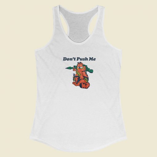 Dont Push Me Garfield Racerback Tank Top On Sale