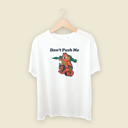 Dont Push Me Garfield T Shirt Style On Sale