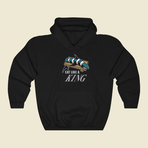 Eat Like A King Hoodie Style On Sale