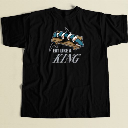 Eat Like A King T Shirt Style On Sale