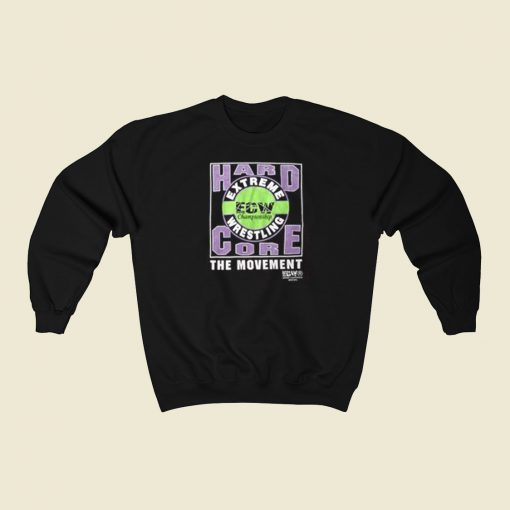 Ecw Hardcore The Movement Sweatshirts Style On Sale