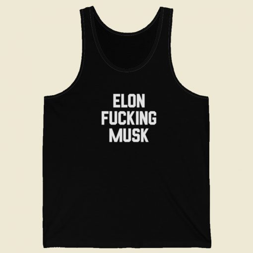 Elon Fucking Musk Tank Top On Sale