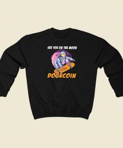 See You On The Moon Dogecoin Sweatshirts Style On Sale