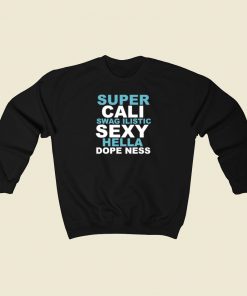 Super Cali Swagilistic Sexy Hella Sweatshirts Style