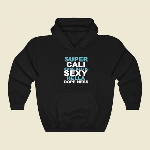 Super Cali Swagilistic Sexy Hella Hoodie Style