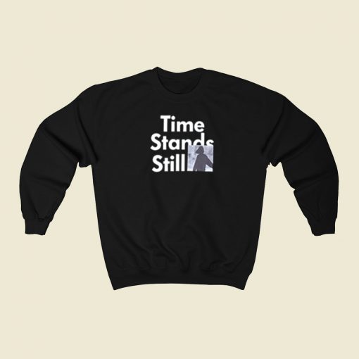 Time Stands Still Sweatshirts Style