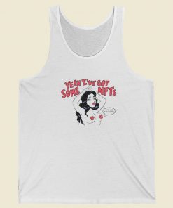 Yeah Im Got Some Nfts Tank Top On Sale