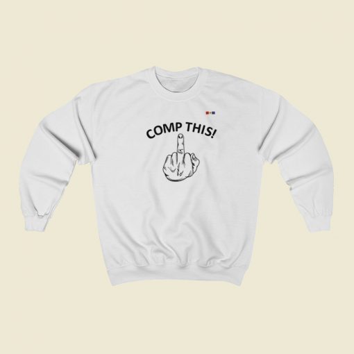 Comp This Middle Finger Sweatshirts Style