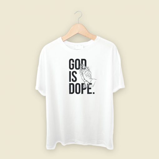 God Is Dope Pray T Shirt Style On Sale