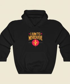 I Aim to Misbehave Hoodie Style