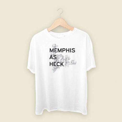 Memphis As Heck T Shirt Style