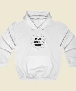 Men Arent Funny Hoodie Style