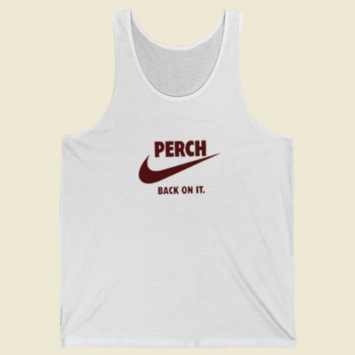 Perch Back On It Tank Top On Sale