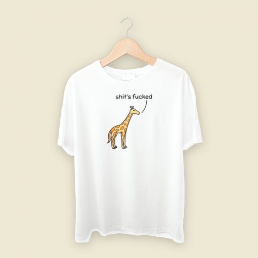 Shits Fucked Giraffe T Shirt Style On Sale