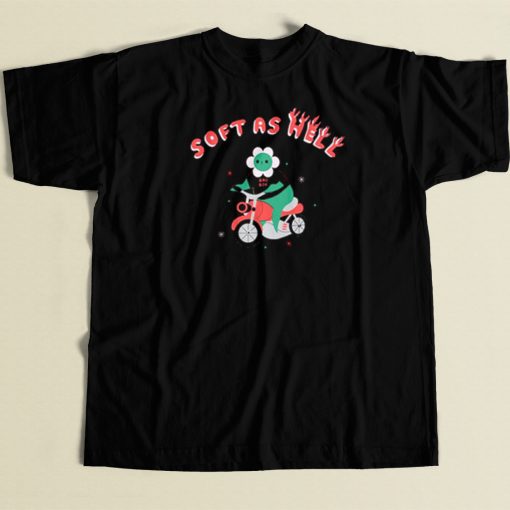 Soft As Hell Funny T Shirt Style