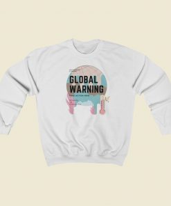 Take Action Now Global Warming Sweatshirts Style