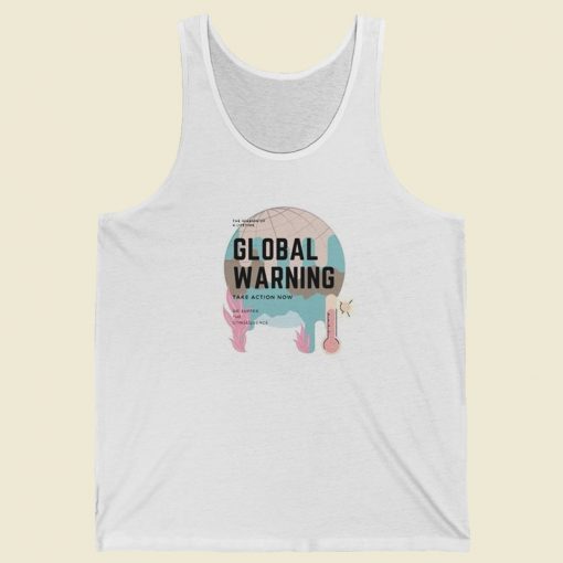 Take Action Now Global Warming Tank Top On Sale