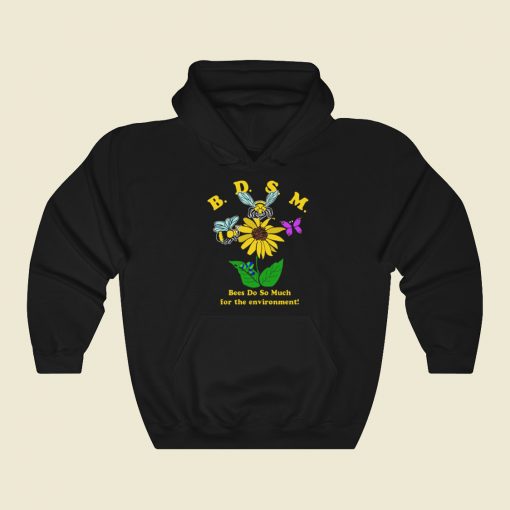 Bees Do So Much For The Environment Hoodie Style