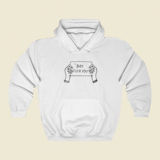 Boy Fuck You Hoodie Style On Sale