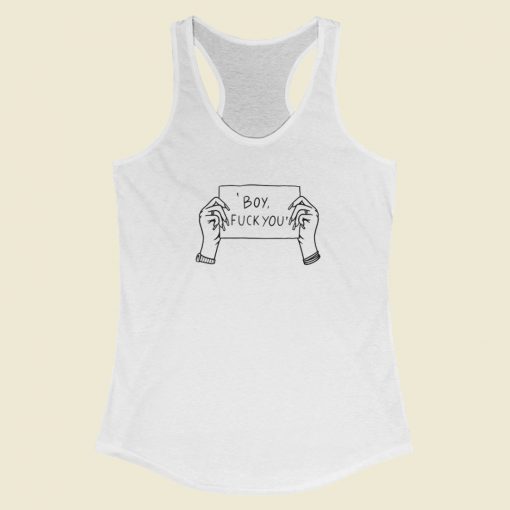 Boy Fuck You Racerback Tank Top On Sale