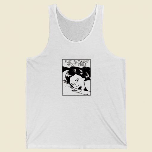 Busy Thinking About Girls Tank Top