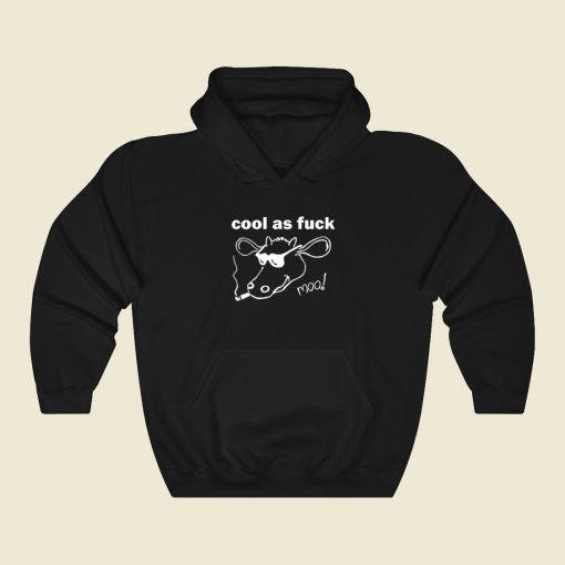 Cool As Fuck Moo Funny Hoodie Style On Sale