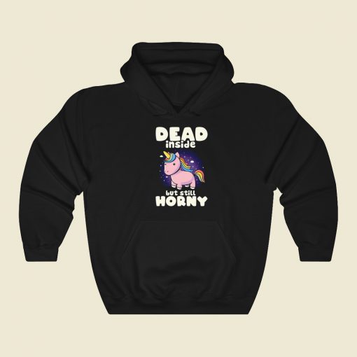 Dead Inside But Still Horny Hoodie Style On Sale