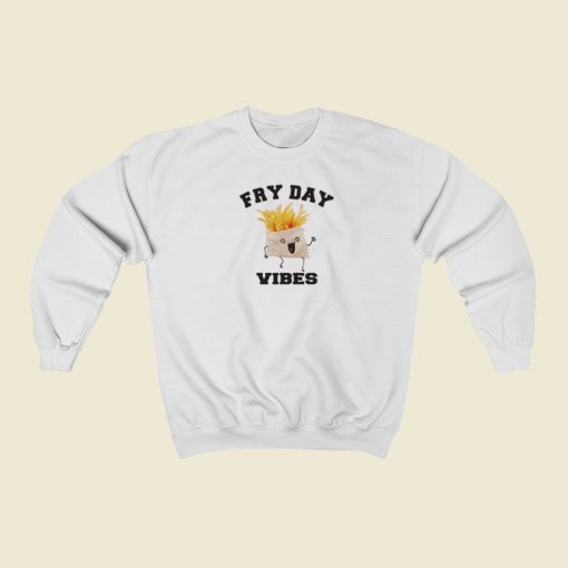 Fry Day Vibes Funny Sweatshirts Style On Sale