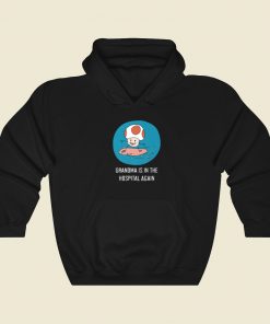 Grandma Is In The Hospital Again Hoodie Style On Sale