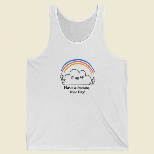 Have A Fucking Nice Day Tank Top On Sale