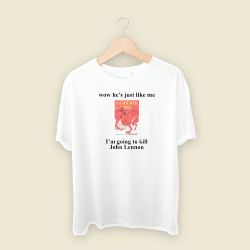 He Just Like Me The Catcher In The Rye T Shirt Style