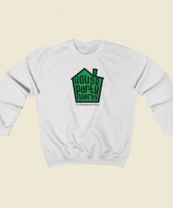 House Party Nearby Sweatshirts Style On Sale