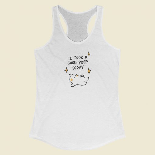 I Took A Good Poop Today Racerback Tank Top On Sale