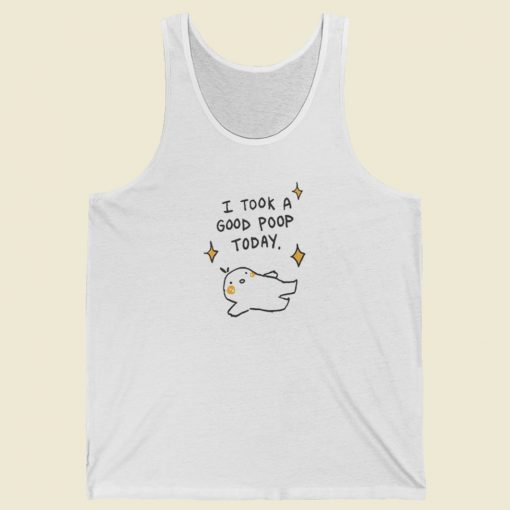 I Took A Good Poop Today Tank Top On Sale