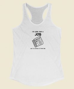 Id Look For A Job Racerback Tank Top On Sale