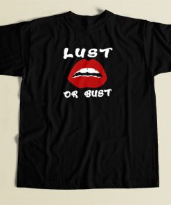 Lust Or Bust Lips T Shirt Style On Sale