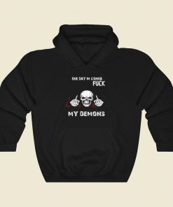 On Day Im Gonna Fuck My Demons Hoodie Style