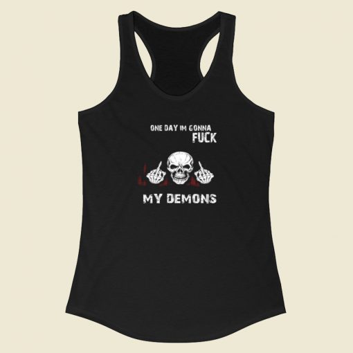 On Day Im Gonna Fuck My Demons Racerback Tank Top